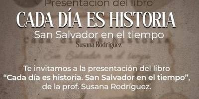 Presentacin del libro "Cada da es historia: San Salvador en el tiempo".